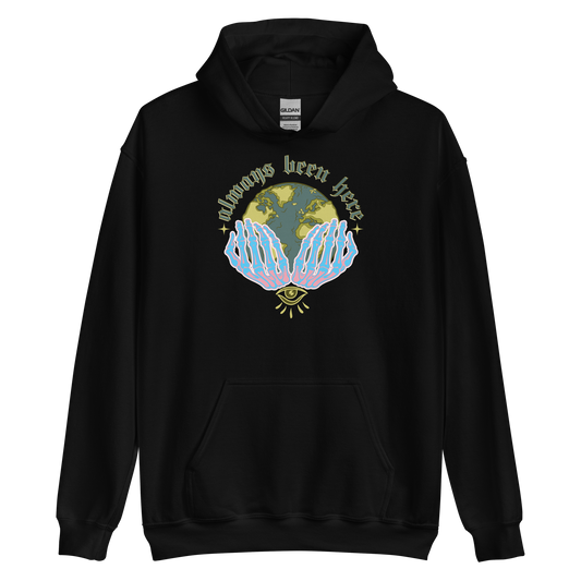 Always Been Here Hoodie