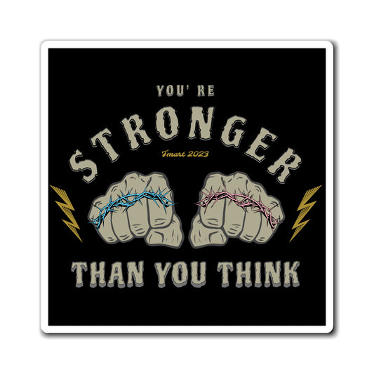 You're Stronger Than You Think Magnet